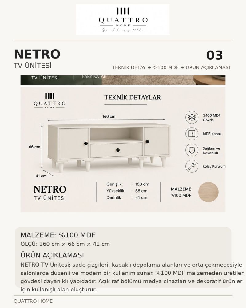 NETRO TV ÜNİTESİ  -Genişlik: 160 cm  Yükseklik: 66 cm  Derinlik: 41 cm -%100 MDF
