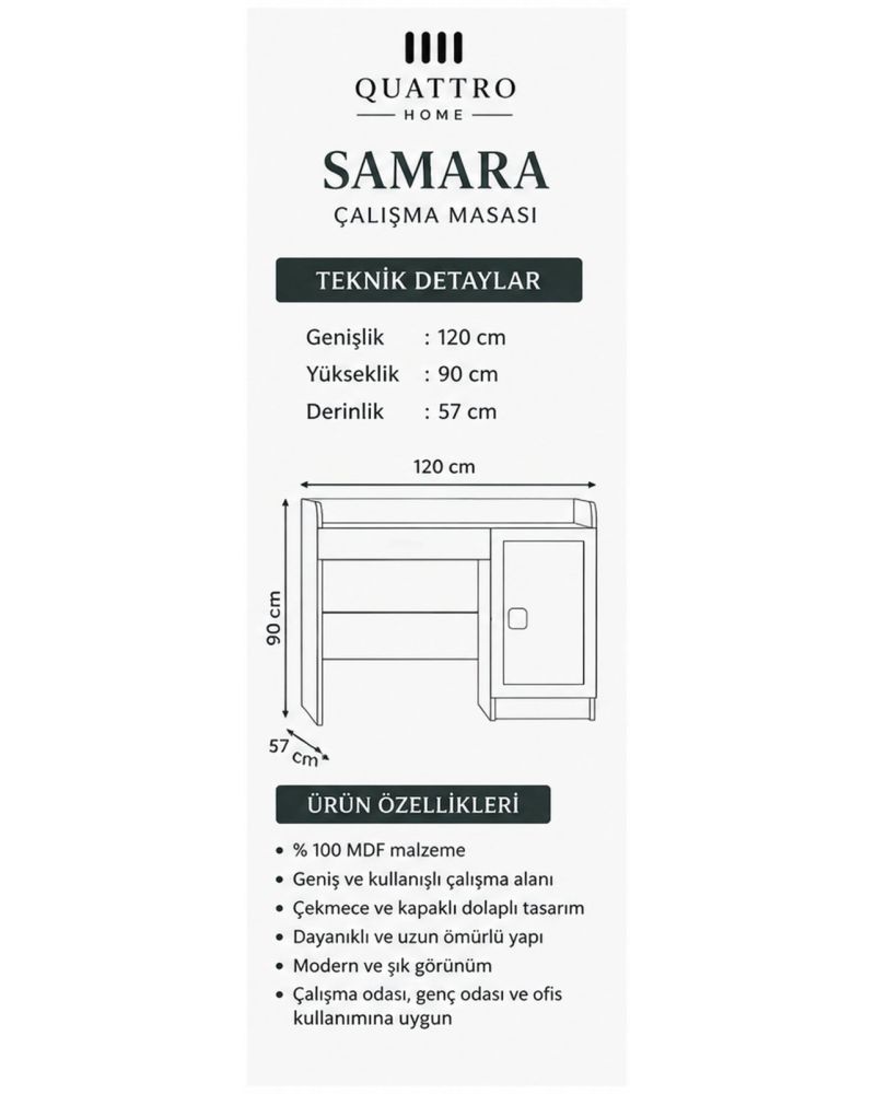 SAMARA ÇALIŞMA MASASI- %100 MDF-Genişlik: 120 cm  Yükseklik: 90 cm  Derinlik: 57 cm
