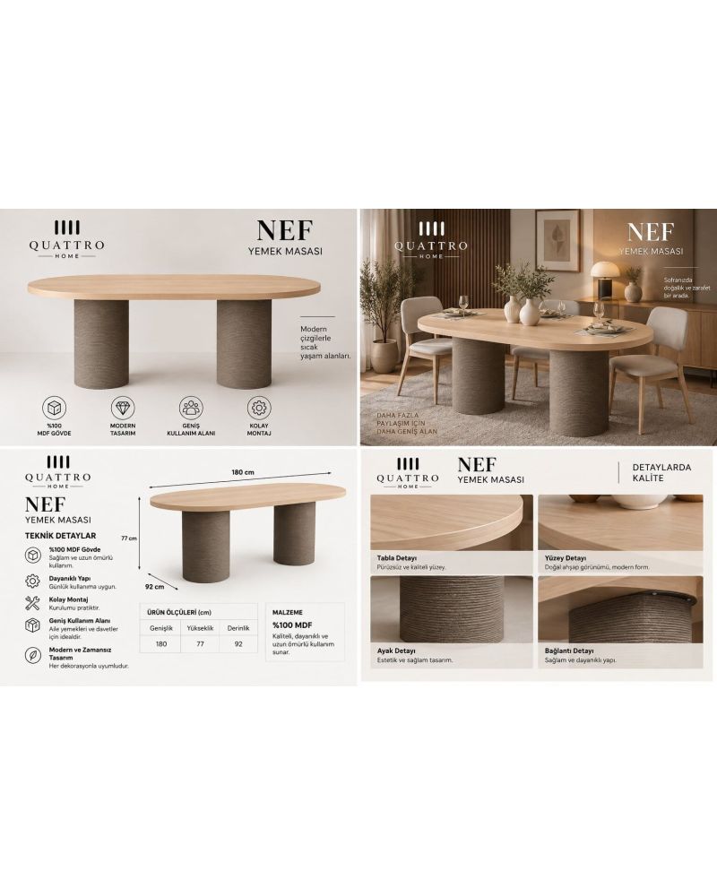NEF YEMEK MASASI OVAL-%100 MDF --Genişlik: 180 cm Yükseklik: 77 cm Derinlik: 92 cm