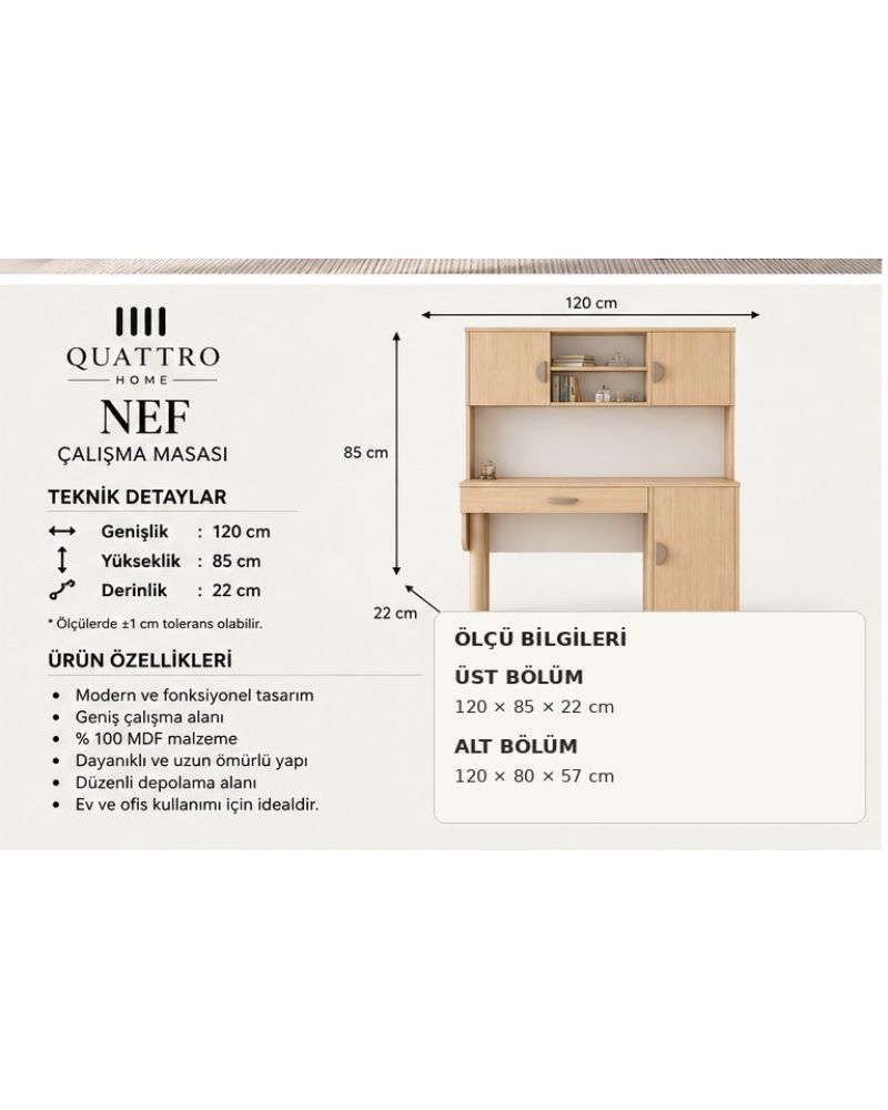 NEF KİTAPLIKLI ÇALIŞMA MASASI - %100 MDF -Genişlik: 120 cm Üst bölüm yüksekliği: 85 cm Üst bölüm derinliği: 22 cm